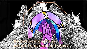 Not afraid, we transcend ourselves