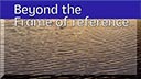 Movie: 'Beyond the Frame of Reference', 2016-08-03