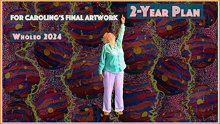 2-year Plan for Caroling's final artwork, Wholeo 2024 Movie
